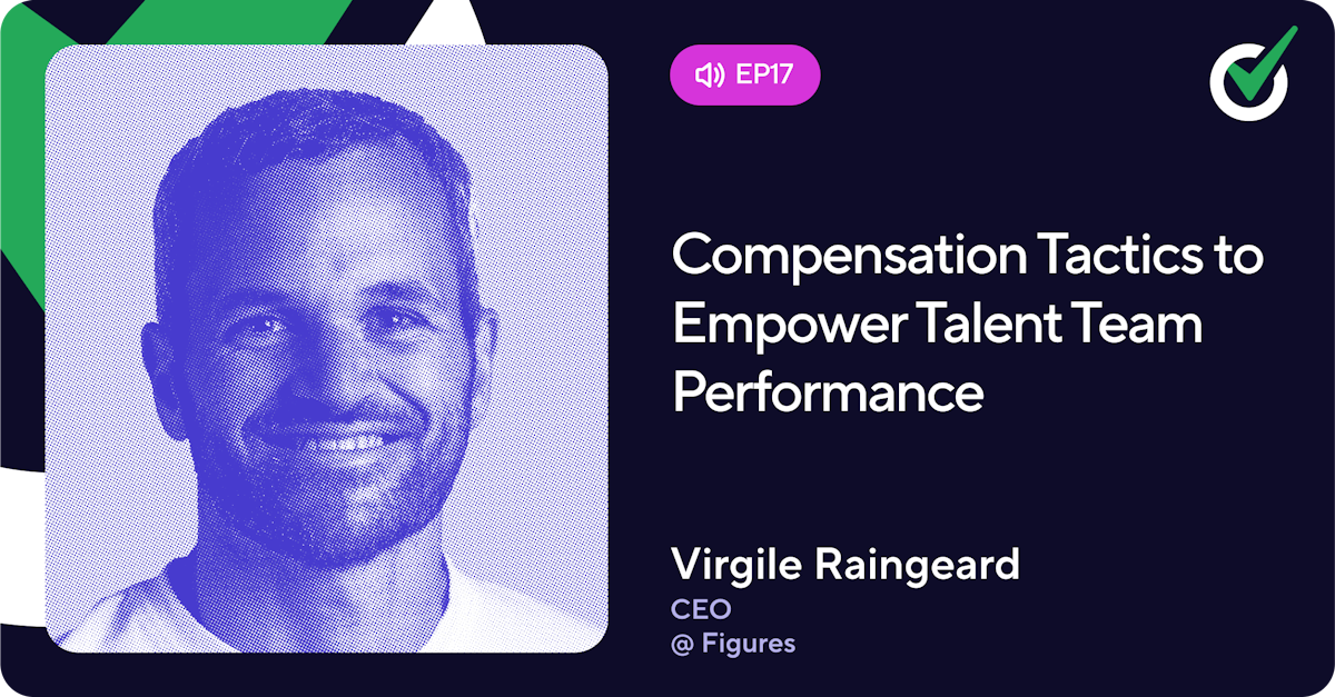 Compensation Tactics to Empower Talent Team Performance