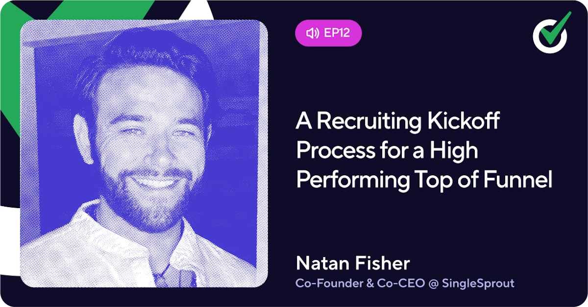 Episode 12 - A Recruiting Kickoff Process for a High-Performing Top of Funnel
