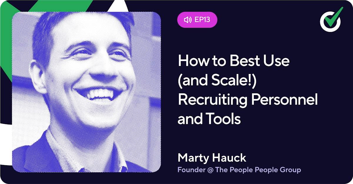 Episode 13 - How To Best Use (and Scale!) Recruiting Personnel and Tools