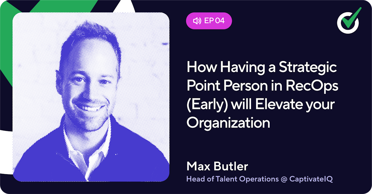 Episode 4 - How a Strategic Point Person in RecOps (Early) Elevates your Organization