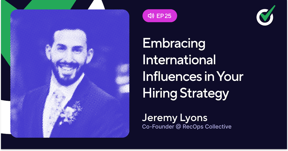 Episode 25 - Embracing International Influences in Your Hiring Strategy