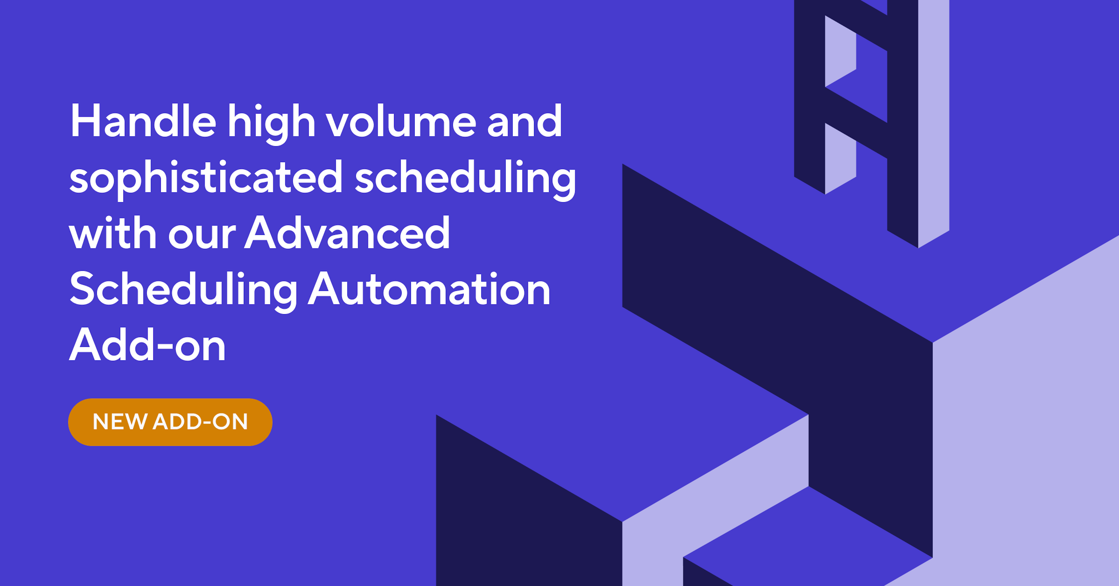 New Add-on: Advanced Scheduling Automation