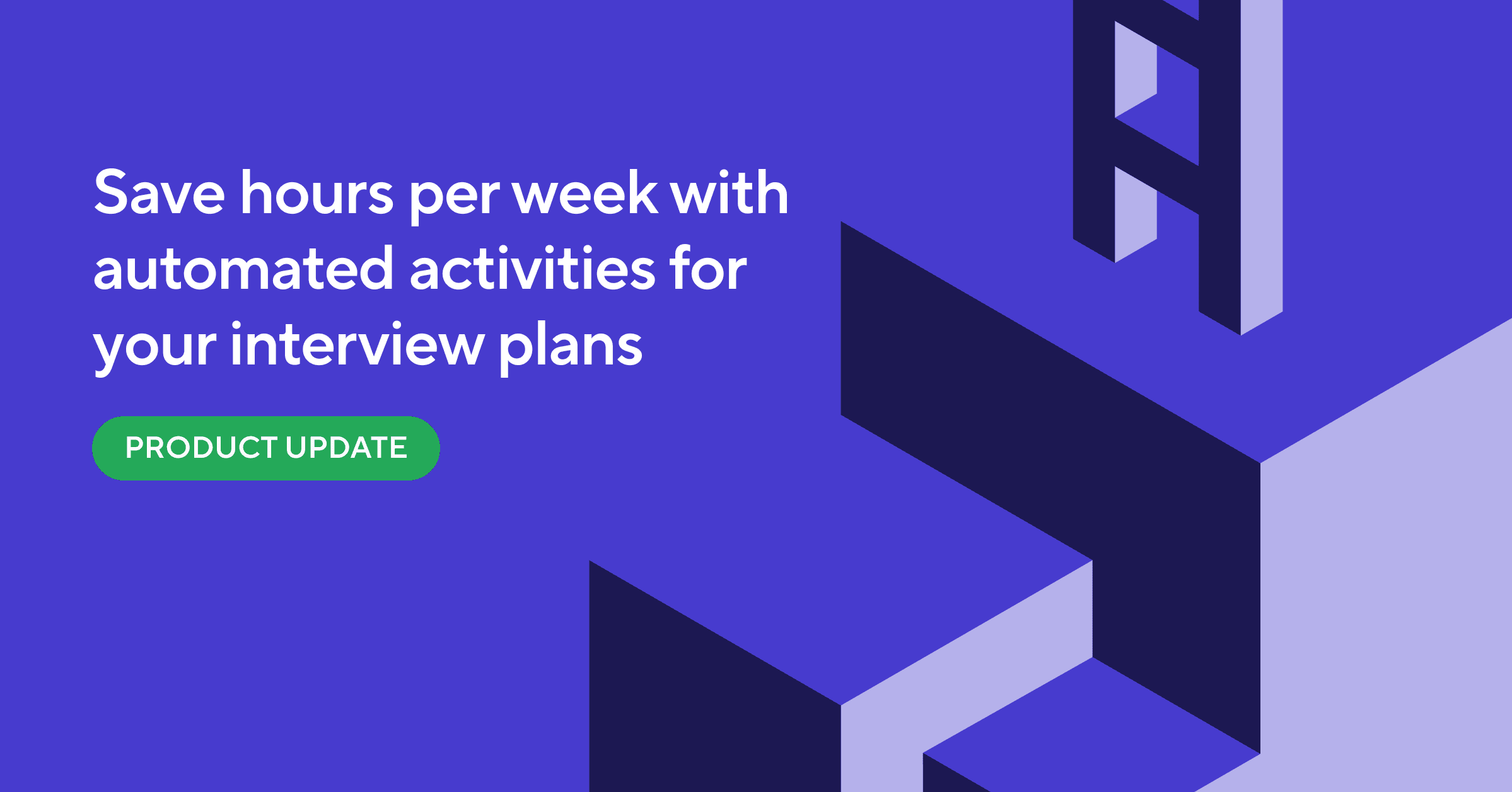 New Feature: Automate Activities in Your Interview Plans