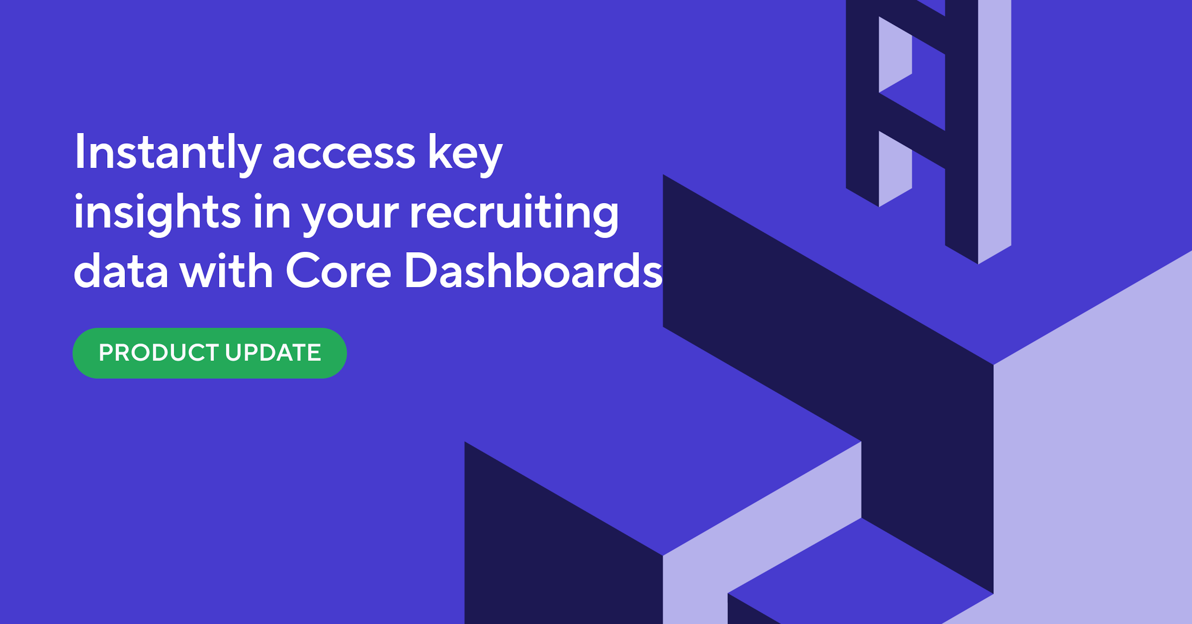New Feature: Surface Key Recruiting Metrics with Core Dashboards