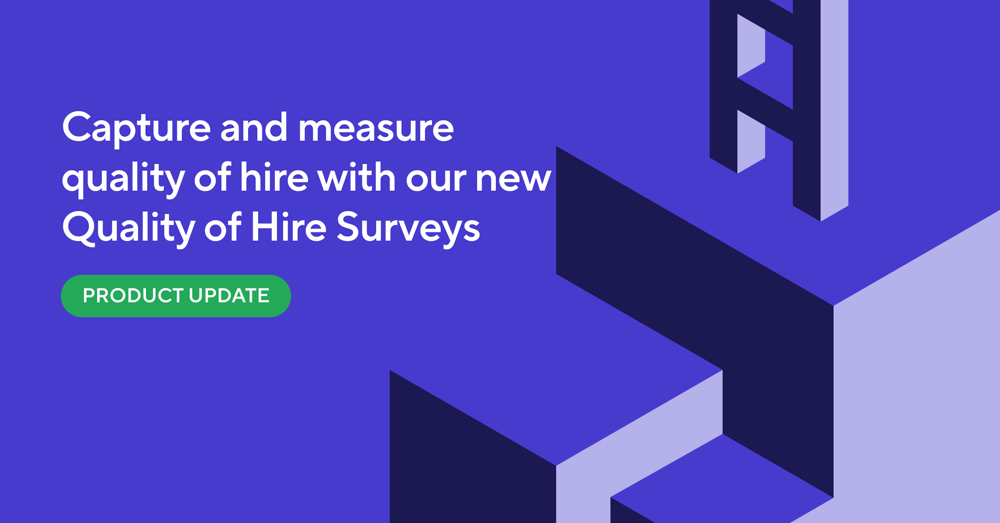 New Feature: Quality of Hire Surveys to Capture and Measure your Quality of Hire