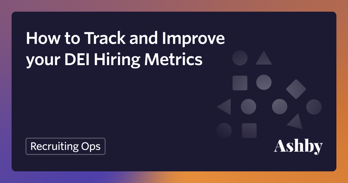 How to Track and Improve Your DEI Hiring Metrics