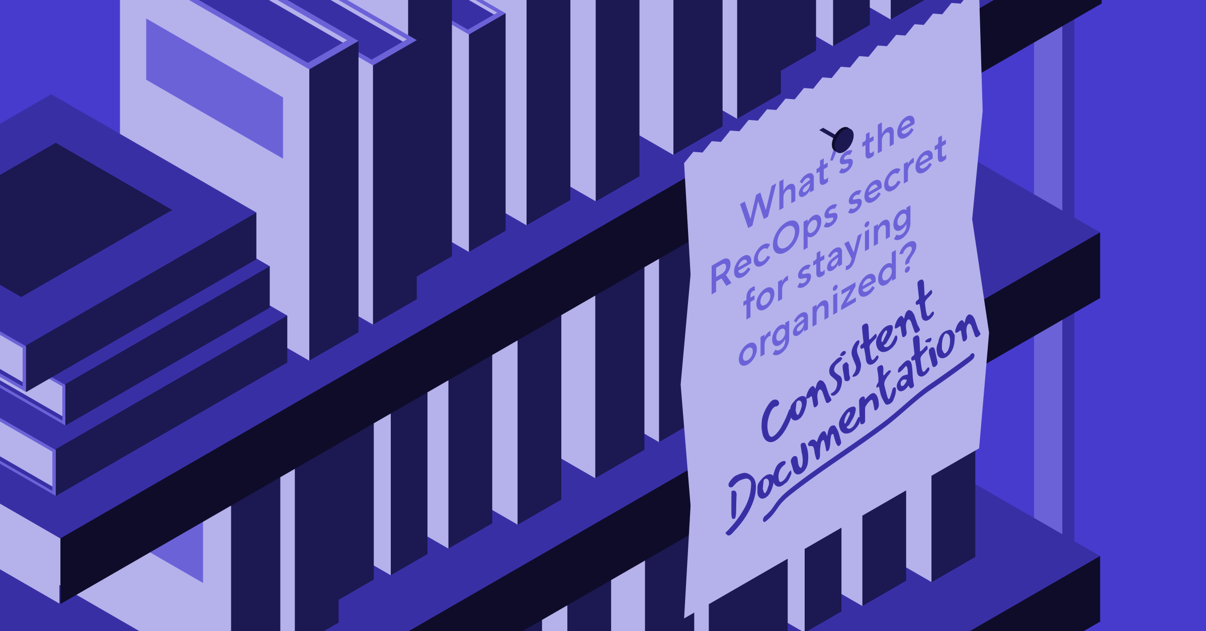 RecOps | How the Best Recruiting Ops Teams Think about Documentation