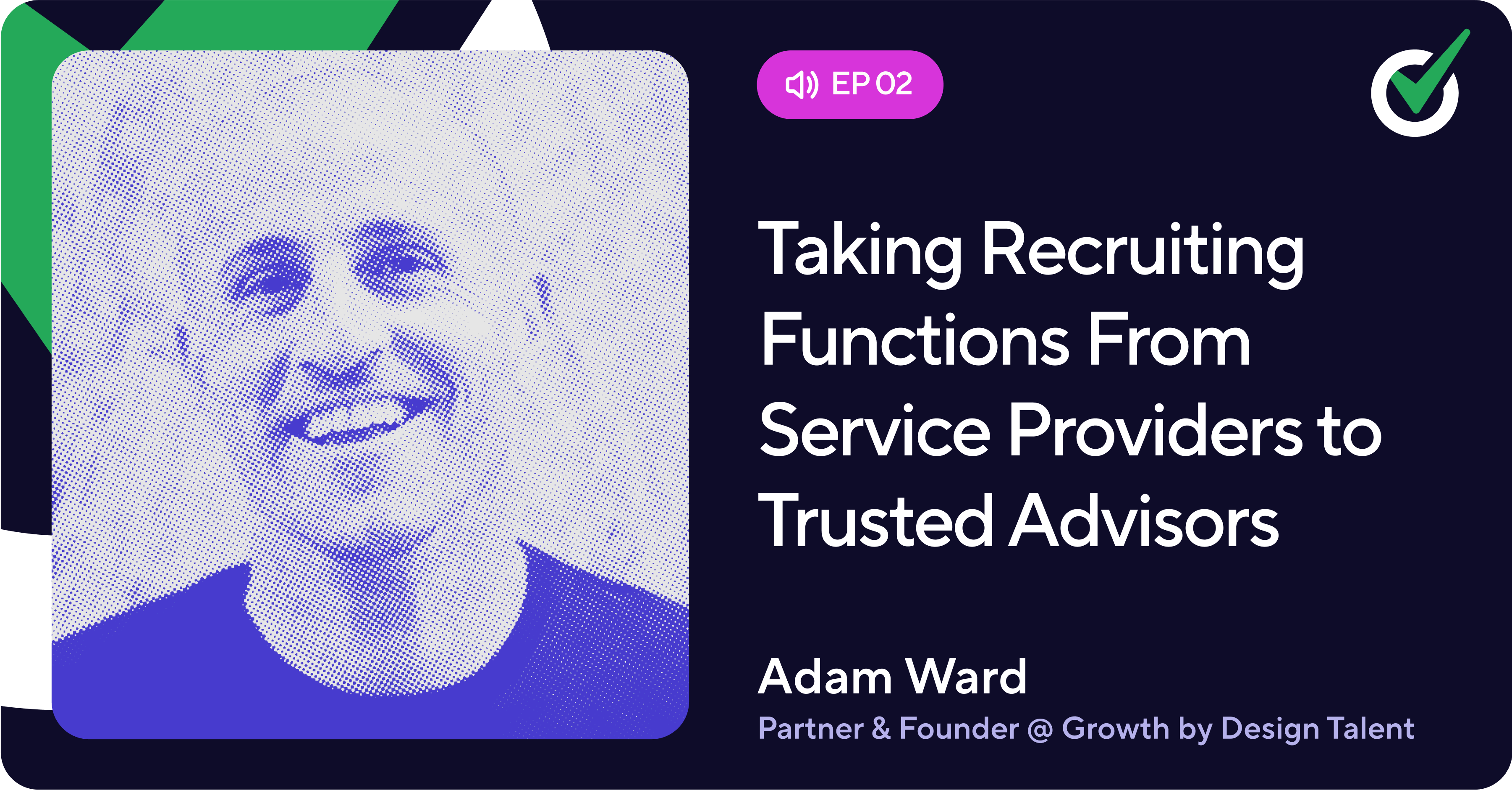 Episode 2 - Taking Recruiting Functions From Service Providers to Trusted Advisors