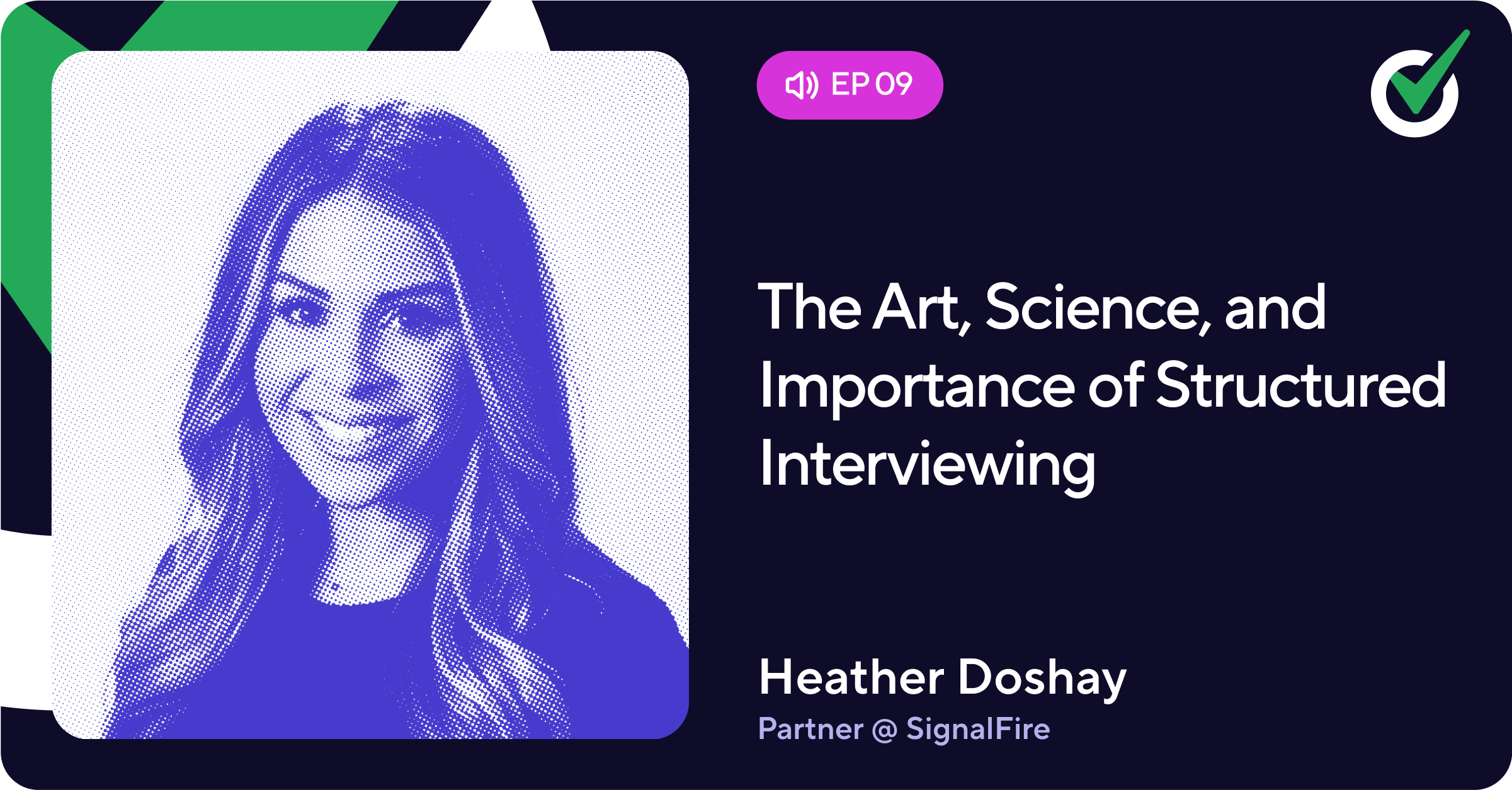 Episode 9 - The Art, Science, and Importance of Structured Interviewing