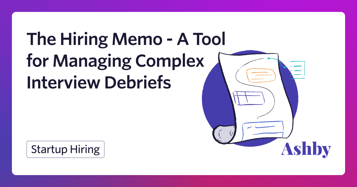 The Hiring Memo - a Tool for Managing Complex Interview Debriefs