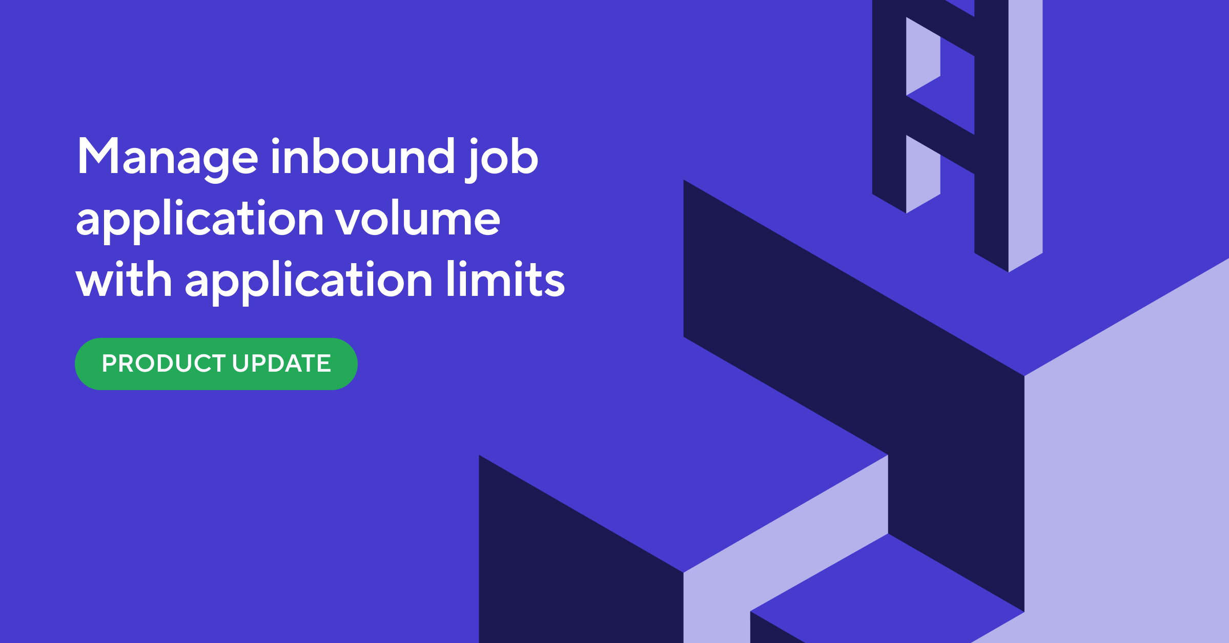 New Feature: Set Application Limits for Inbound Job Applications